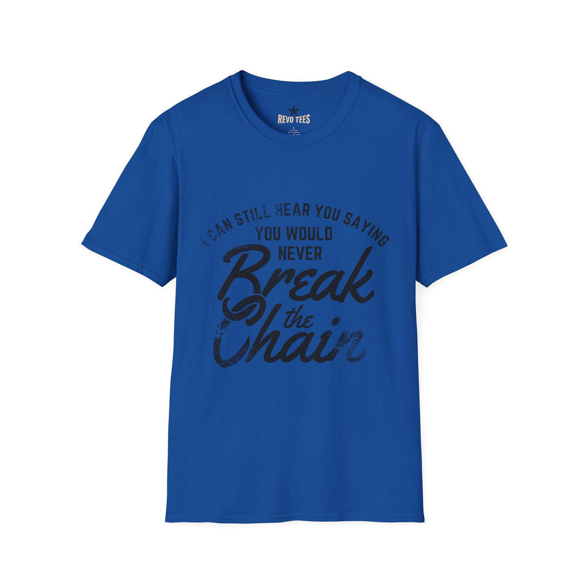 Revotees I Can Still Hear You Saying You Would Never Break the Chain Inspirational Quote T-Shirt - alternate view 8
