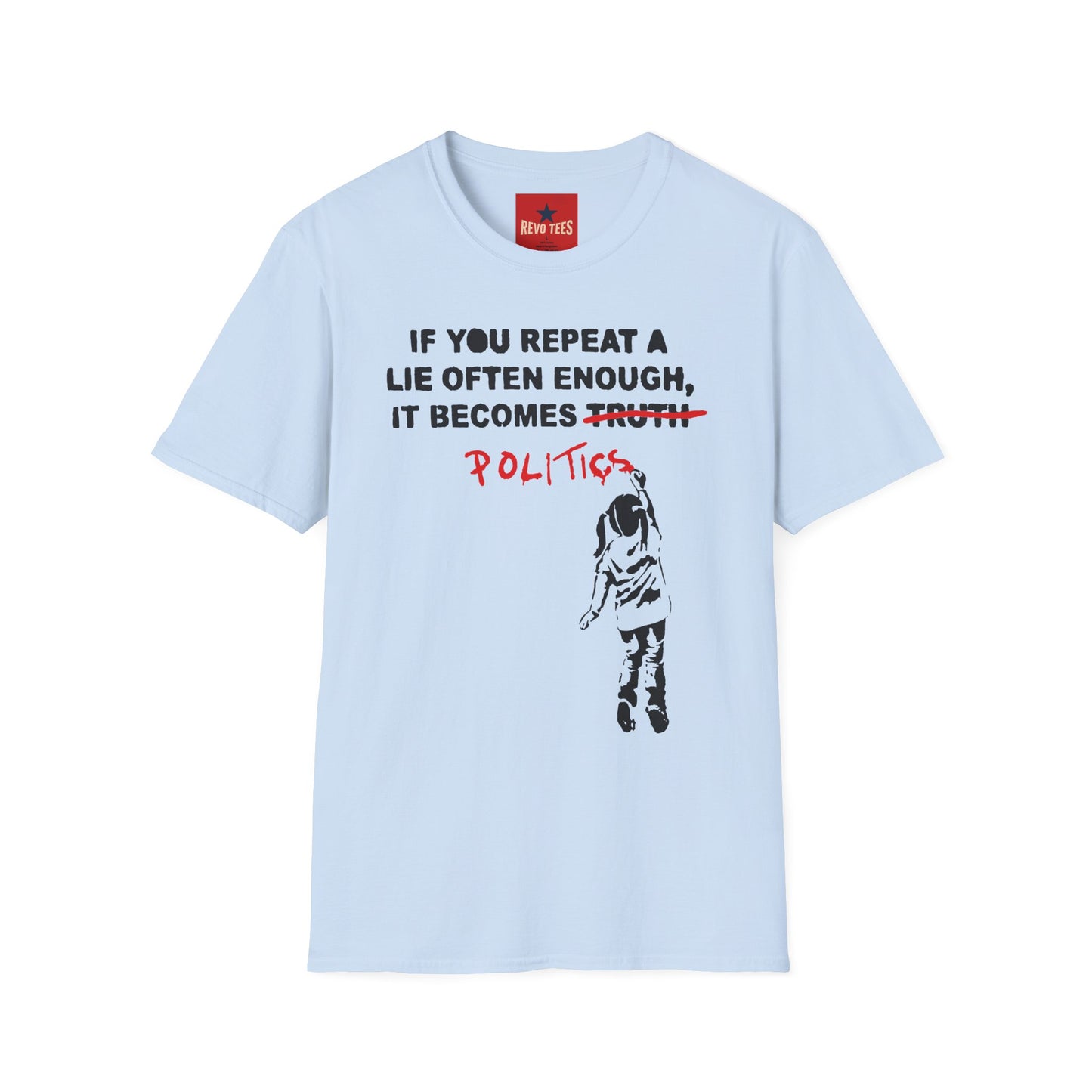 Banksy Politics T-Shirt — "If You Repeat a Lie Often Enough It Becomes Politics" Political Statement Tee
