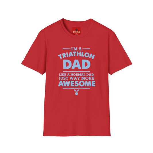 Triathlon Dad T-Shirt — "I'm a Triathlon Dad Like a Normal Dad, Just Way More Awesome"