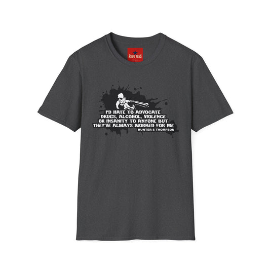 Hunter S. Thompson Quote T-Shirt — "They've Always Worked For Me"
