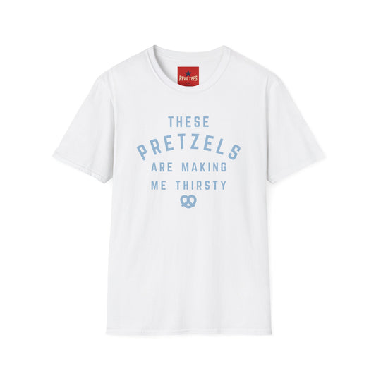 Pretzel Lovers T-Shirt — “These Pretzels Are Making Me Thirsty” Casual Tee