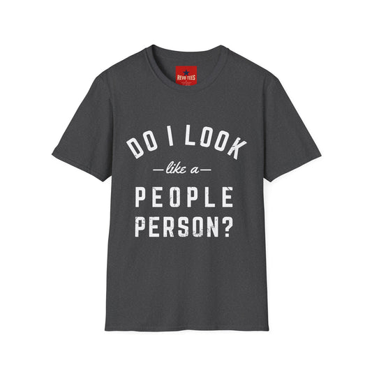 Do I Look Like A People Person - Unisex Softstyle T-Shirt