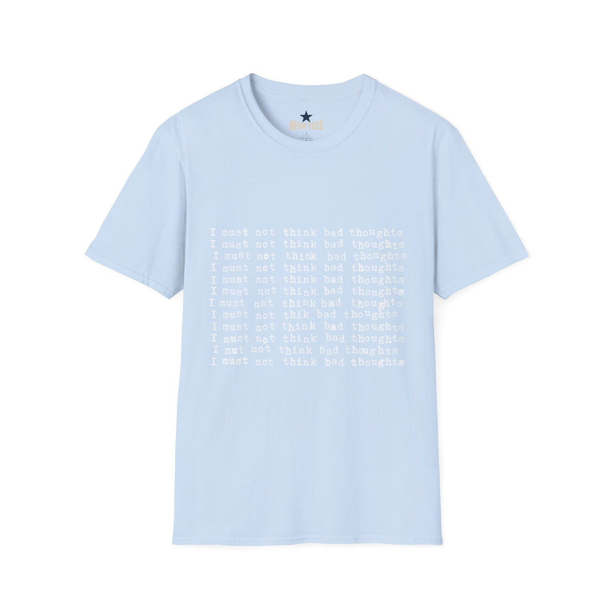 Revotees I Must Not Think Bad Thoughts Must Not Think Badunisex Softstyle T-Shirt - alternate view 9