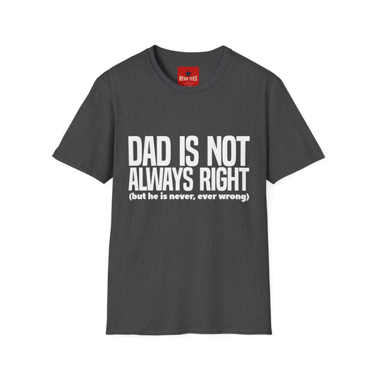 Dad Is Not Always Right T-Shirt — Funny Father’s Day Tee