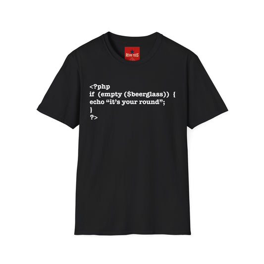 PHP Code Beer T-Shirt — “if (empty(beerglass)) { echo "it's your round"; }” Programmer Tee