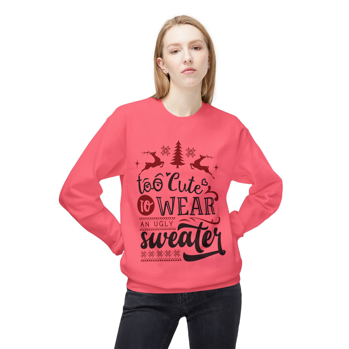 "Too Cute To Wear An Ugly Sweater" Christmas Crewneck Sweatshirt