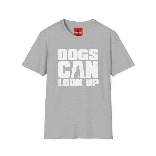 Revotees Dogs Can Look Up Funny Dog Lover T-Shirt - alternate view 2