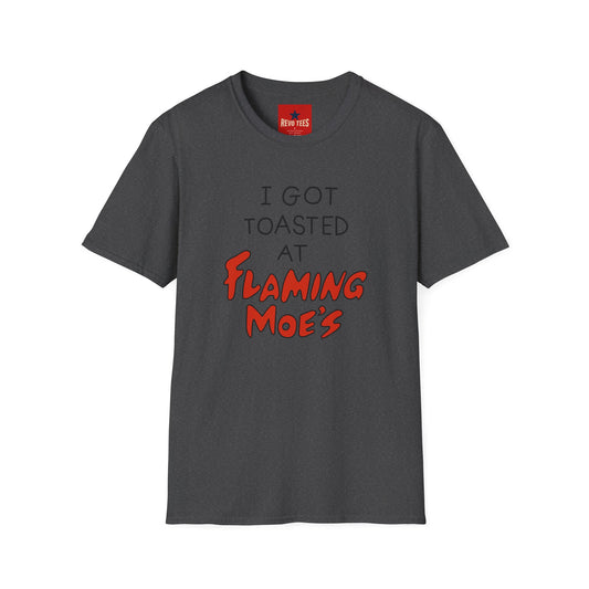 I Got Toasted at Flaming Moe's T-Shirt
