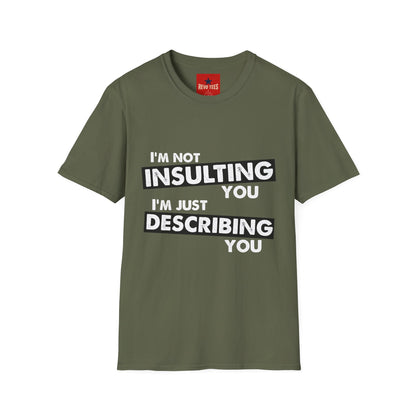 Insulting T-Shirt - Unisex Softstyle T-Shirt