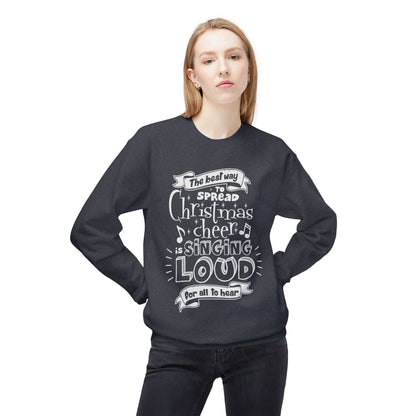Christmas Cheer Crewneck Sweatshirt – "The Best Way to Spread Christmas Cheer is Singing Loud" Holiday Sweater