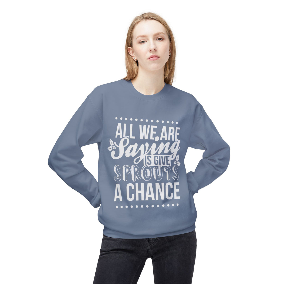 "All We Are Saying Is Give Sprouts a Chance" Cozy Vegan Humor Crewneck Sweatshirt