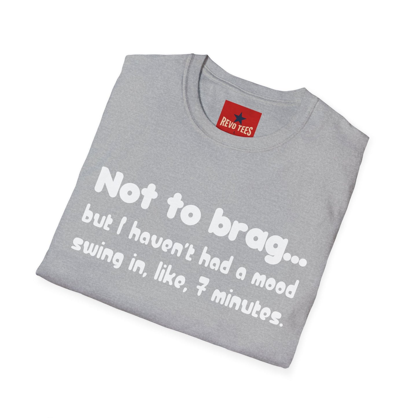 Mood Swing Tee — “Not to brag… but I haven’t had a mood swing in, like, 7 minutes.”