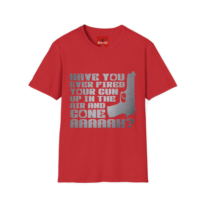 Have You Ever Fired Your Gun Up In The Air? T-Shirt — Funny Gun Quote Tee for Outdoors & Casual Wear