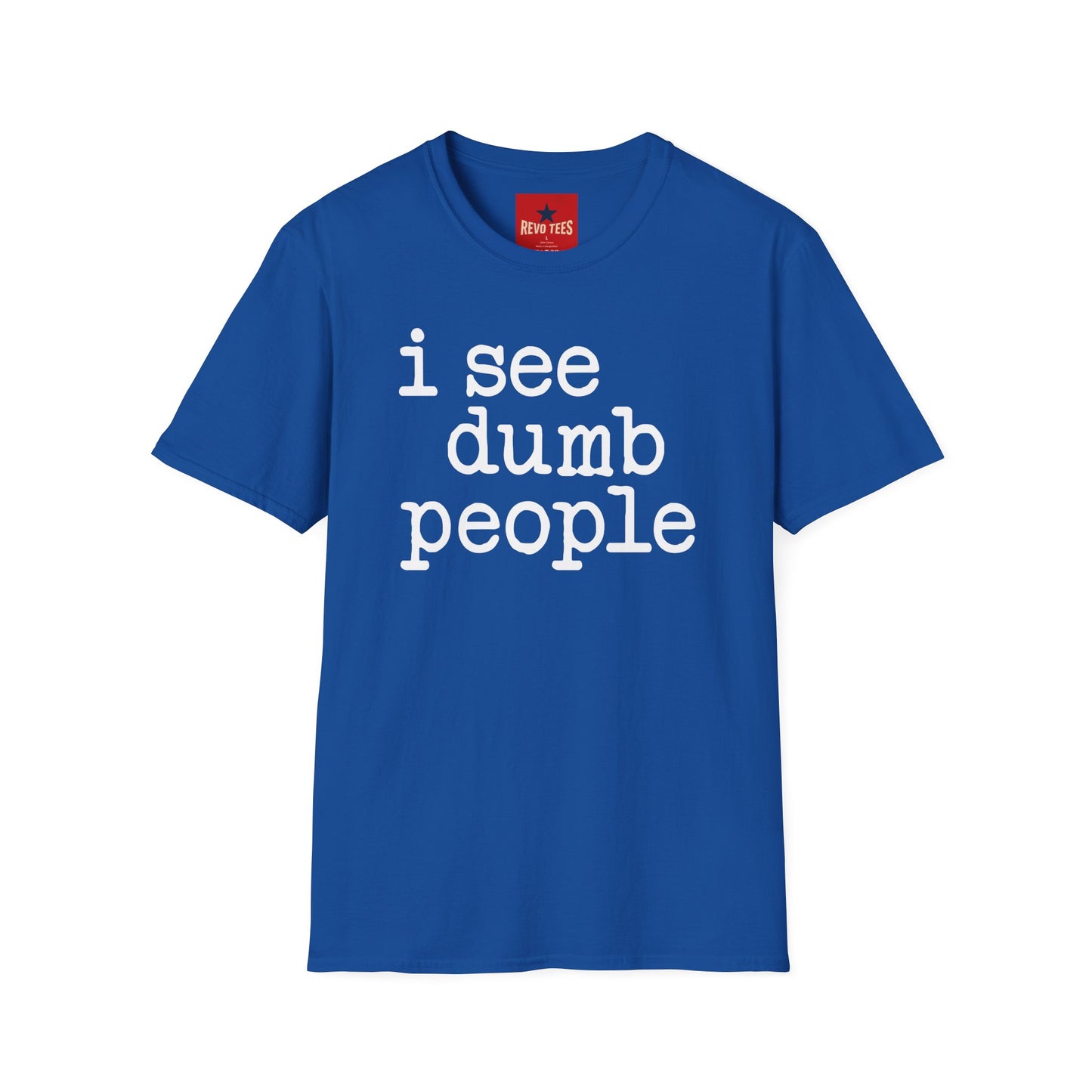 I See Dumb People - Unisex Softstyle T-Shirt