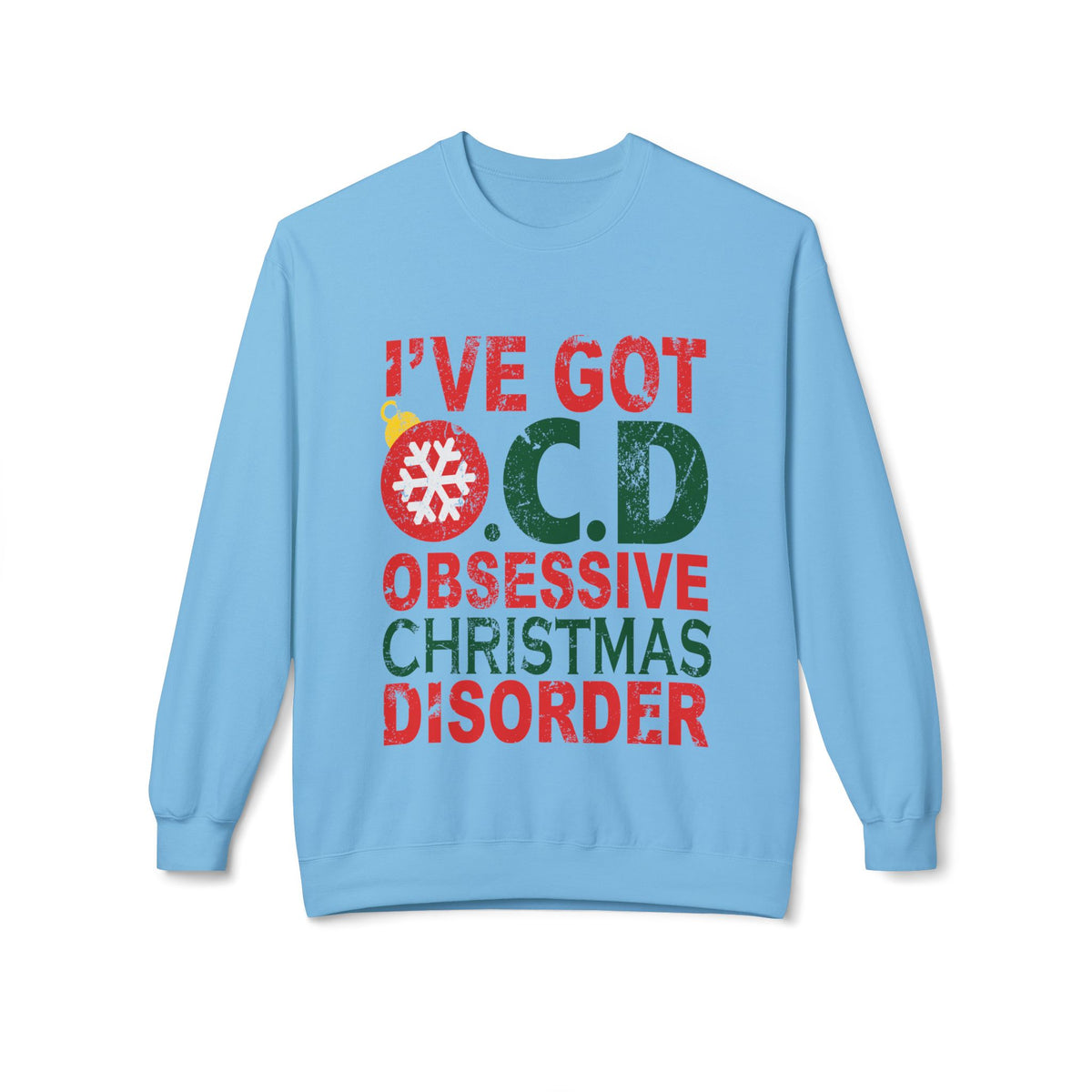 "I've Got O.C.D. Obsessive Christmas Disorder" Holiday Crewneck Sweatshirt