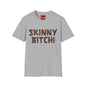 Skinny Bitch! Graphic T-Shirt — Bold Chocolate-Drip Lettering Tee