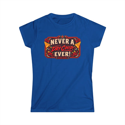 Nacho Daddy - Never a dry chip Women's T-Shirt