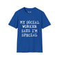 Revotees My Social Worker Says Im Special Unisex Softstyle T-Shirt