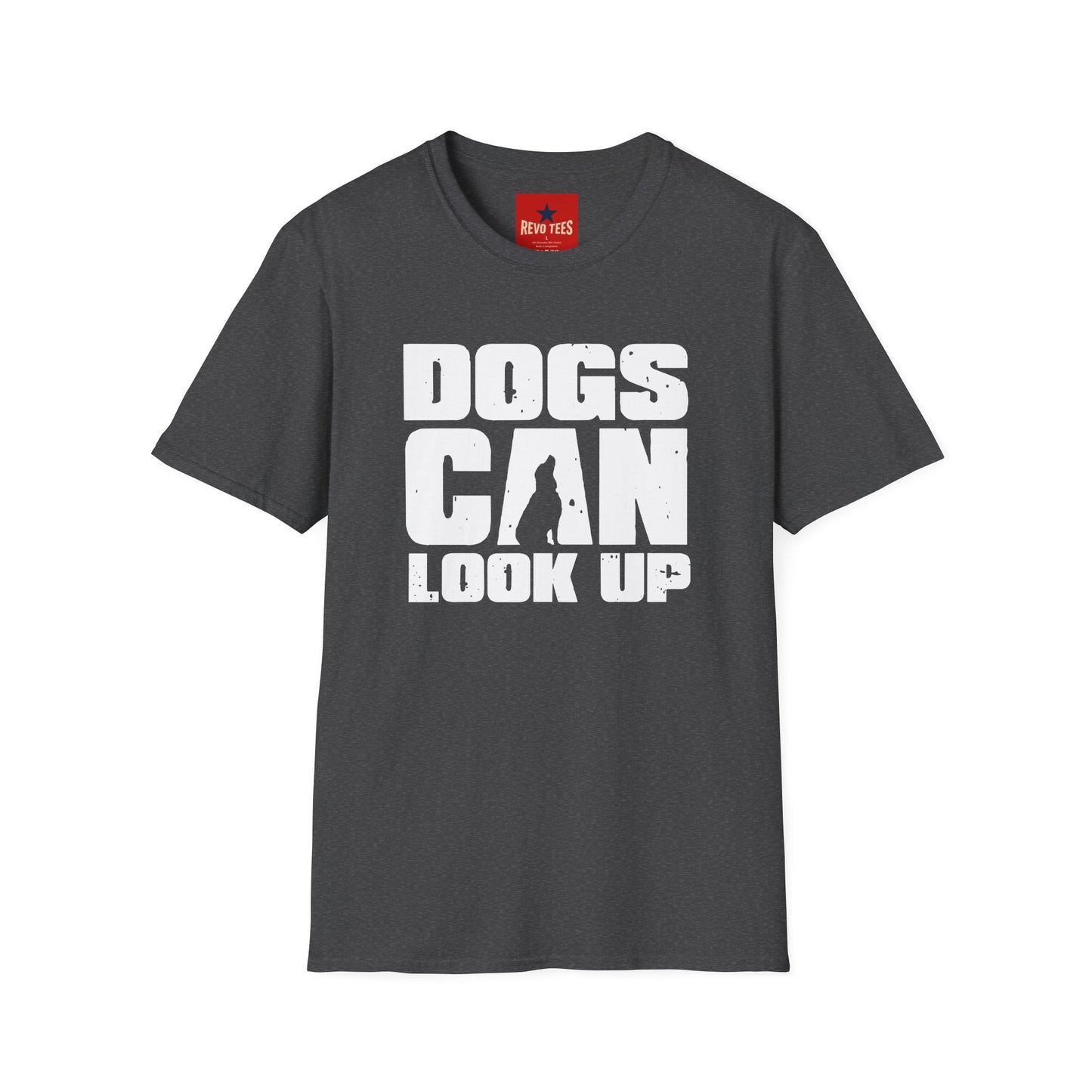 Dogs Can Look Up T-Shirt — Funny Dog Lover Tee