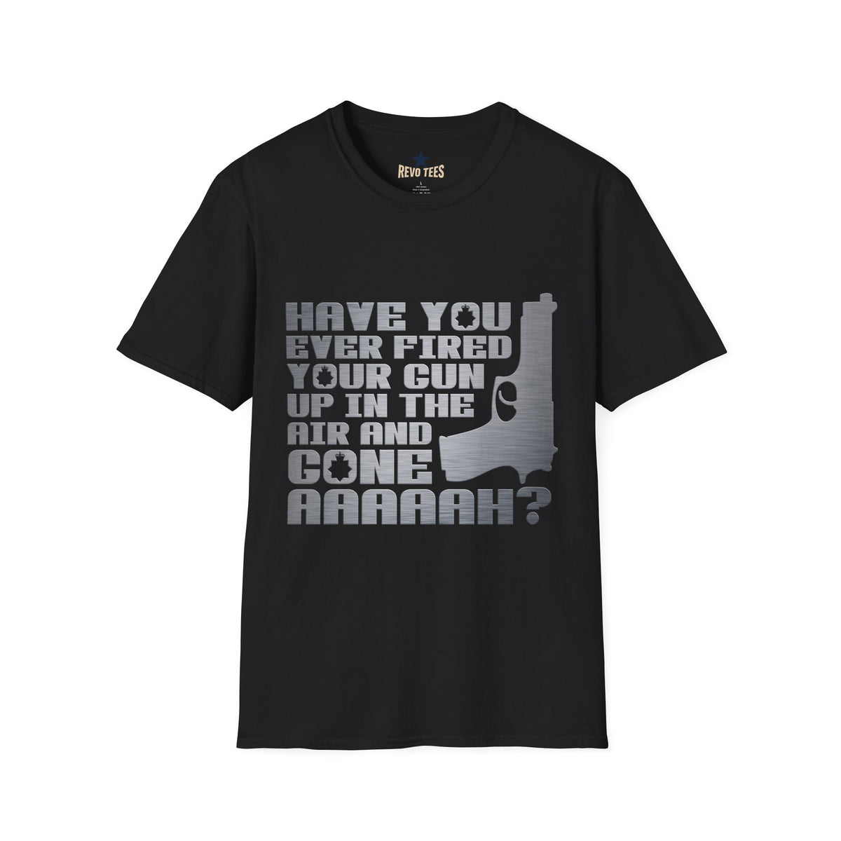 Revotees Have You Ever Fired Your Gun Up in the Air Funny Gun Quote for Outdoors Casual Wear T-Shirt - alternate view 3