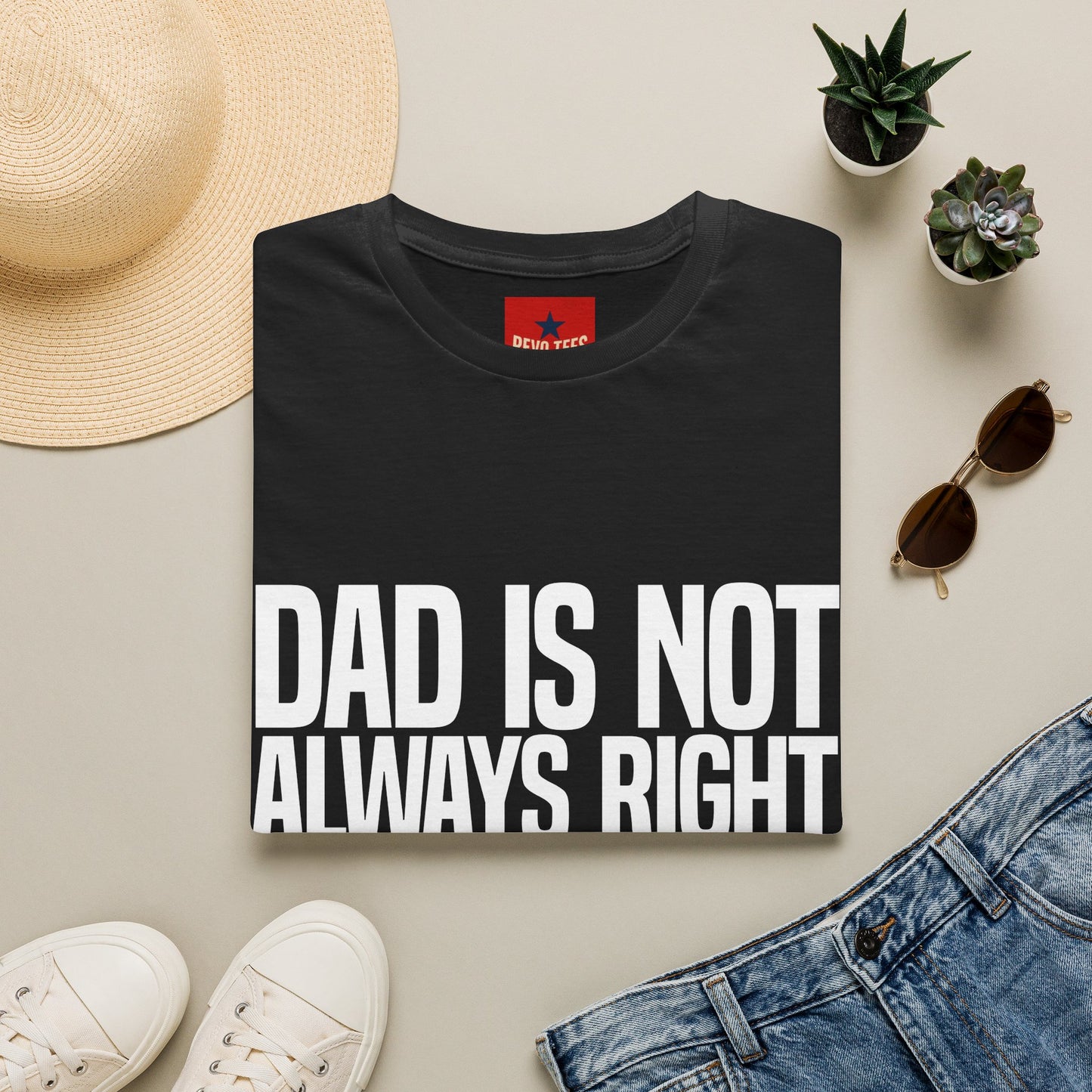 Dad Is Not Always Right T-Shirt — Funny Father’s Day Tee
