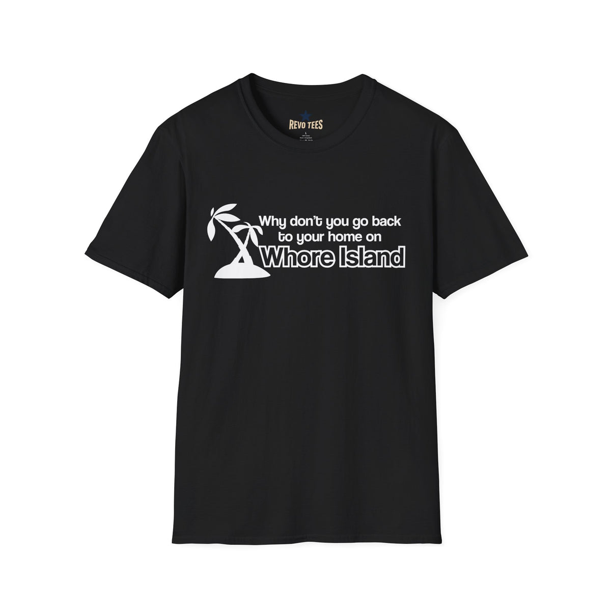 Revotees Graphic Why Dont You Go Back to Your Home on Whore Island T-Shirt - alternate view 3