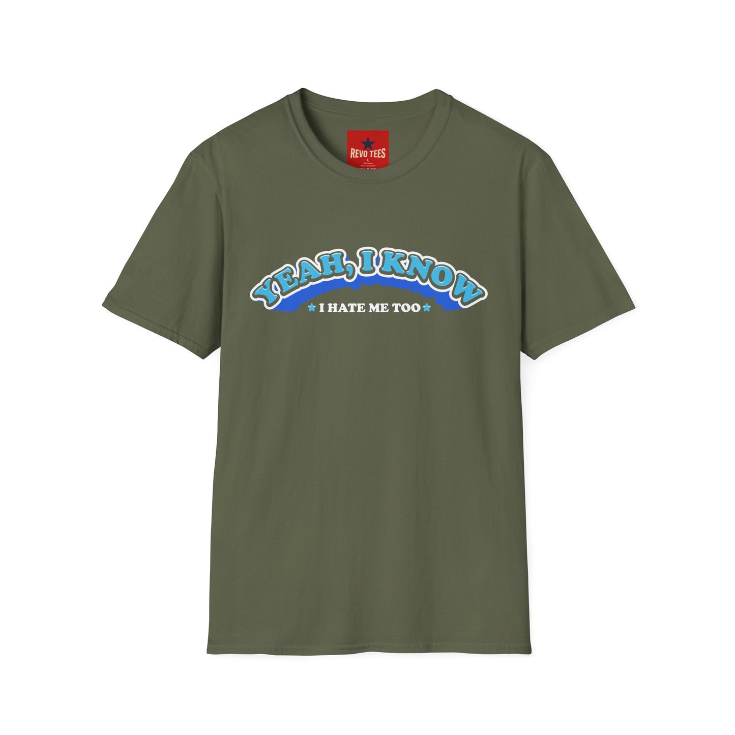 Yeah I know, I don't like me too - Unisex Softstyle T-Shirt