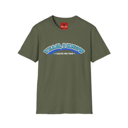 Yeah I know, I don't like me too - Unisex Softstyle T-Shirt