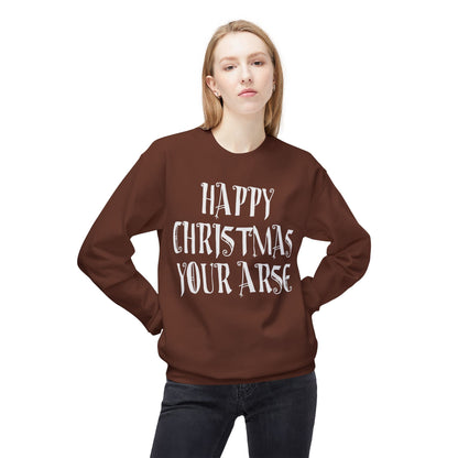 Funny Christmas Crewneck Sweatshirt — "Happy Christmas Your Arse" Holiday Sweater