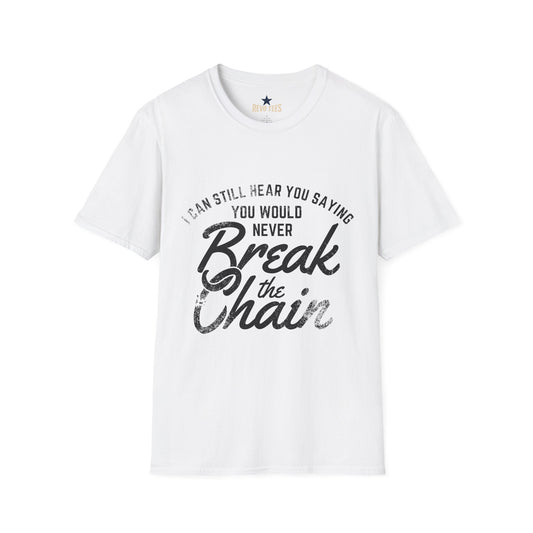 Revotees I Can Still Hear You Saying You Would Never Break the Chain Inspirational Quote T-Shirt - alternate view 2