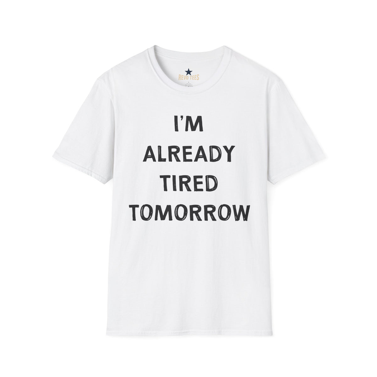 Revotees I M Already Tired Tomorrow Funny Sarcastic Lazy Graphic for Casual Wear T-Shirt - alternate view 2