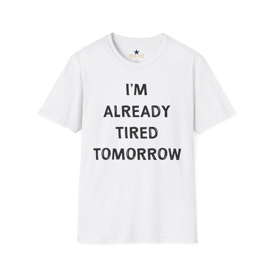 Revotees I M Already Tired Tomorrow Funny Sarcastic Lazy Graphic for Casual Wear T-Shirt - alternate view 2