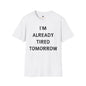 Revotees I M Already Tired Tomorrow Funny Sarcastic Lazy Graphic for Casual Wear T-Shirt - alternate view 2