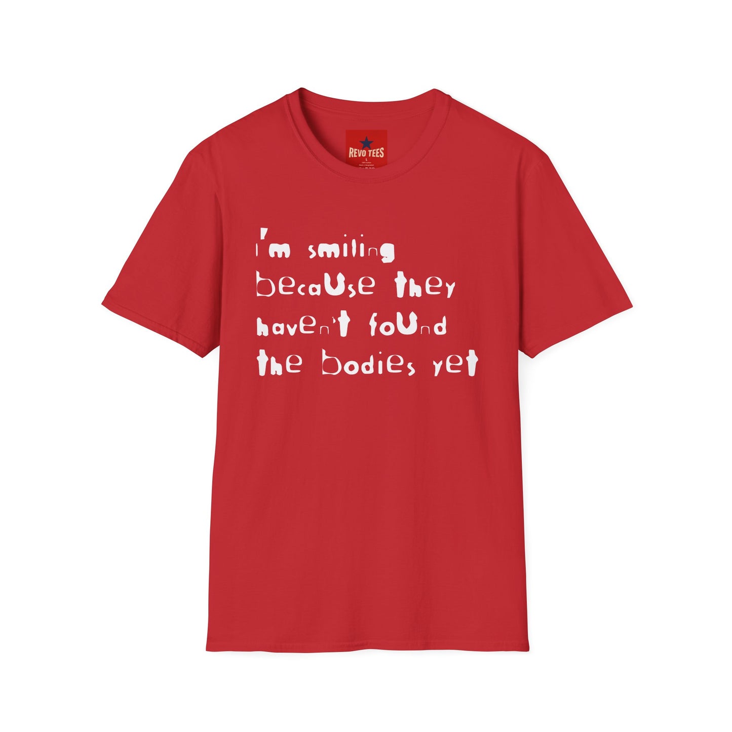 They Haven't Found The Bodies - Unisex Softstyle T-Shirt