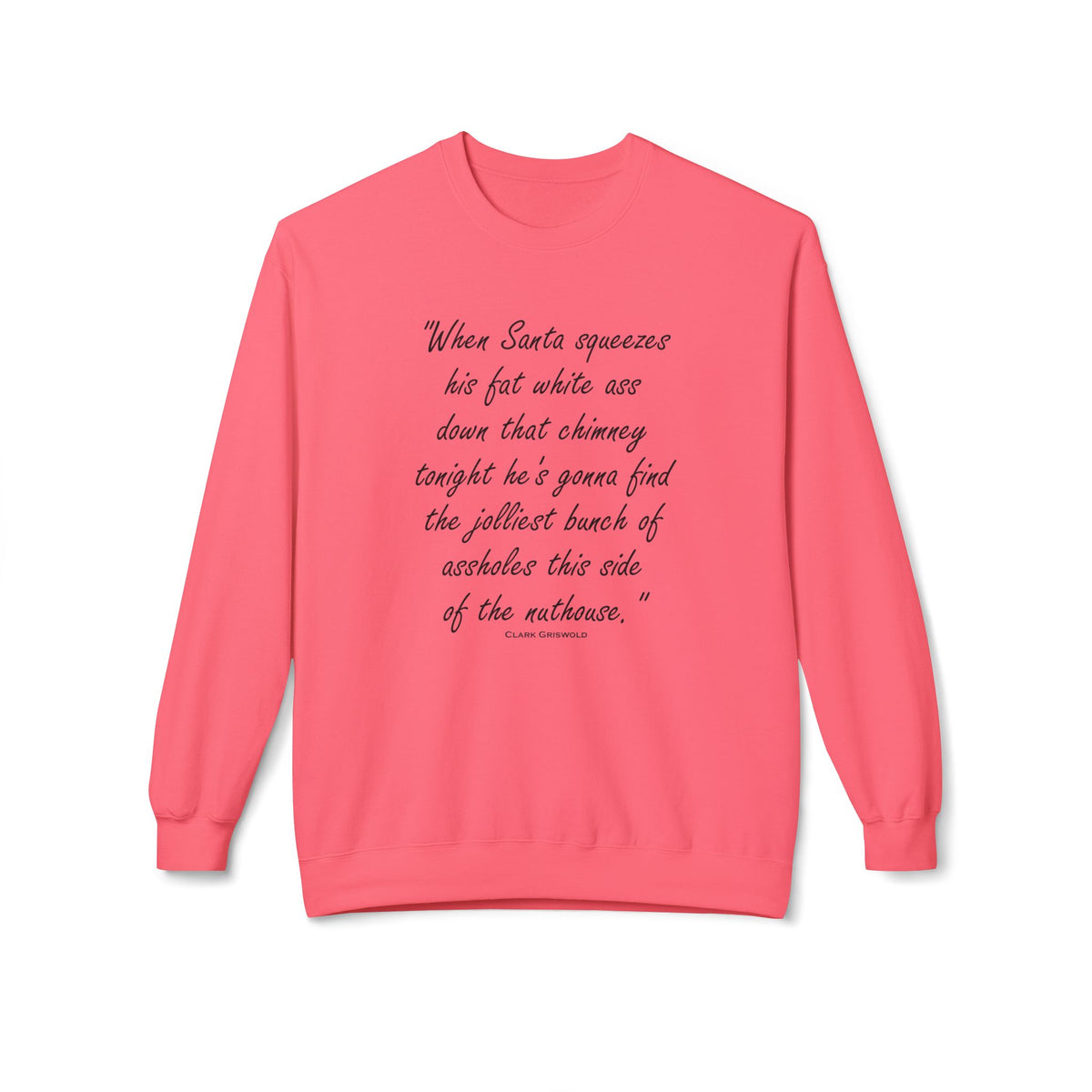 Christmas Quote — 'When Santa squeezes his fat white ass...' Holiday Crewneck Sweatshirt
