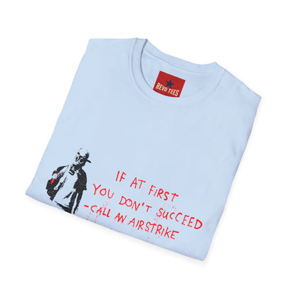 Banksy T-Shirt — “If at First You Don’t Succeed, Call an Airstrike” Graphic Tee