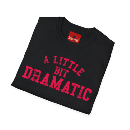 A Little Bit Dramatic T-Shirt — Playful Quote Graphic Tee