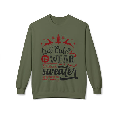 "Too Cute To Wear An Ugly Sweater" Christmas Crewneck Sweatshirt