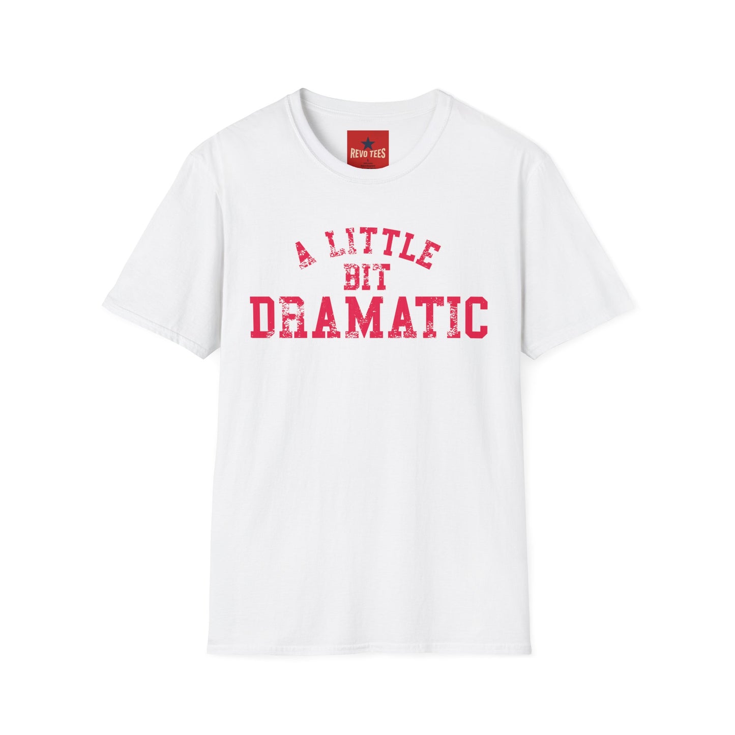 A Little Bit Dramatic T-Shirt — Playful Quote Graphic Tee