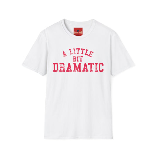 A Little Bit Dramatic T-Shirt — Playful Quote Graphic Tee