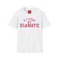 A Little Bit Dramatic T-Shirt — Playful Quote Graphic Tee