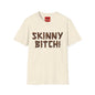 Skinny Bitch! Graphic T-Shirt — Bold Chocolate-Drip Lettering Tee
