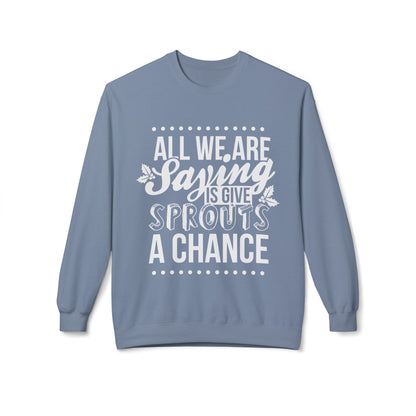 "All We Are Saying Is Give Sprouts a Chance" Cozy Vegan Humor Crewneck Sweatshirt