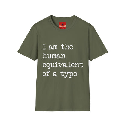 I am the Human Equivalent Of A Typo - Unisex Softstyle T-Shirt