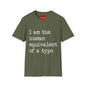 I am the Human Equivalent Of A Typo - Unisex Softstyle T-Shirt