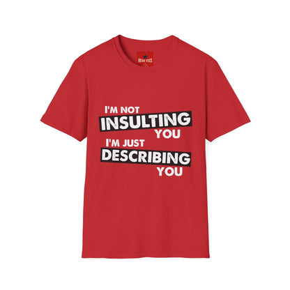 Insulting T-Shirt - Unisex Softstyle T-Shirt