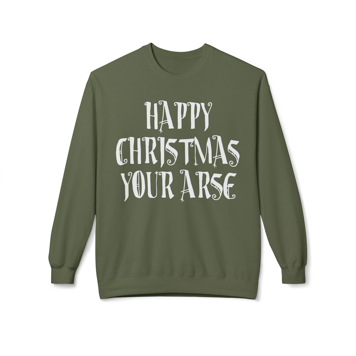 Funny Christmas Crewneck Sweatshirt — "Happy Christmas Your Arse" Holiday Sweater