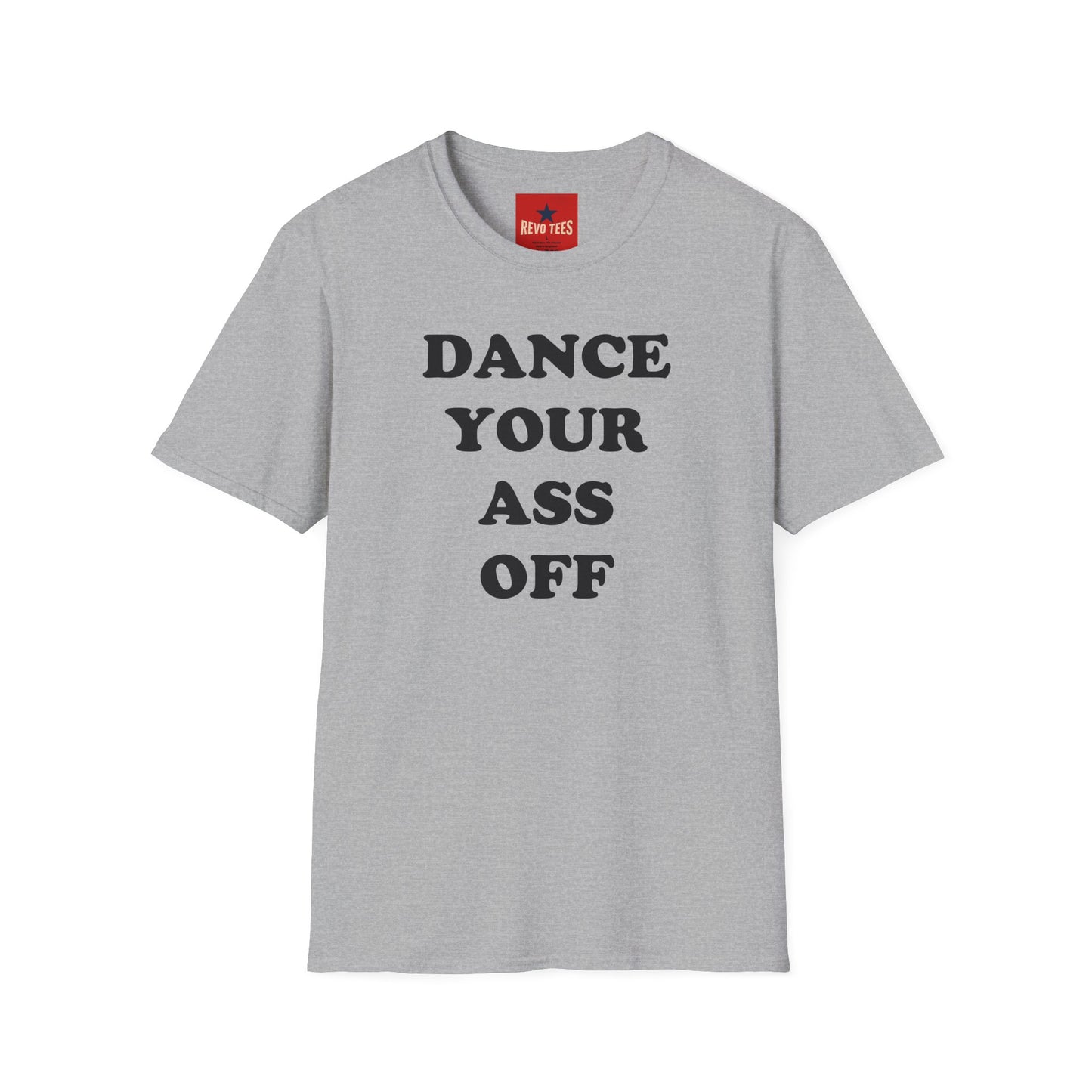 Dance Your Ass Off T‑Shirt — Bold Motivational Dance Tee