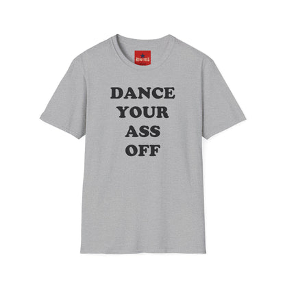 Dance Your Ass Off T‑Shirt — Bold Motivational Dance Tee