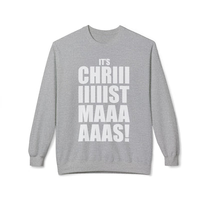 Christmas Shoutout Crewneck Sweatshirt — "It's Chriiistmaaaaas!" Holiday Graphic